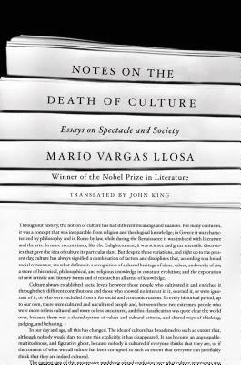 Notes on the Death of Culture: Essays on Spectacle and Society by Mario Vargas Llosa