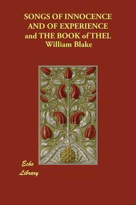 SONGS OF INNOCENCE AND OF EXPERIENCE and THE BOOK of THEL by William Blake