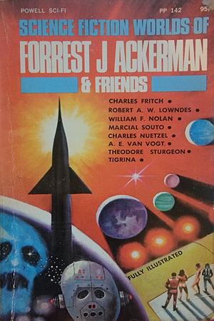 Science Fiction Worlds Of Forrest J Ackerman & Friends  by Forrest J Ackerman