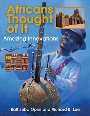 Africans Thought of It: Amazing Innovations by Bathseba Opini