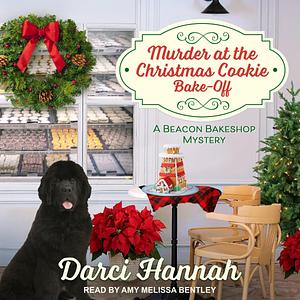 Murder at the Christmas Cookie Bakeoff: A Beacon Bakeshop Mystery, Book 2 by Darci Hannah, Darci Hannah