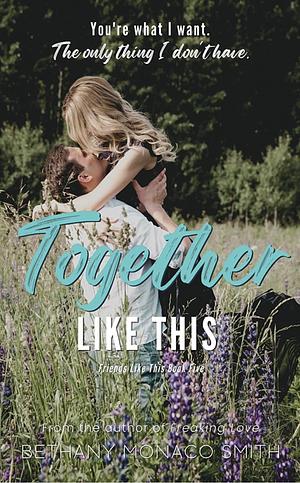 Together Like This  by Bethany Monaco Smith