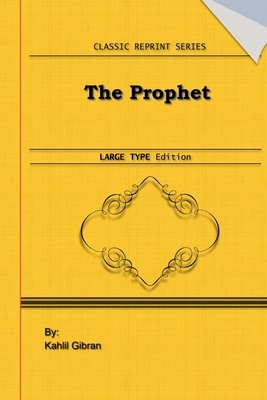 The Prophet: Large Print Edition: Classic Novel Reprint by Kahlil Gibran