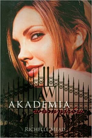 Akademia wampirow by Richelle Mead