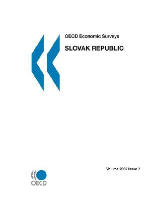 OECD Economic Surveys: Slovak Republic - Volume 2007 Issue 7 by Publishing Oecd Publishing, OECD Publishing