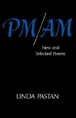 PM/AM: New and Selected Poems by Linda Pastan