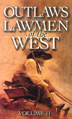Outlaws and Lawmen of the West: Volume II by Dan Asfar