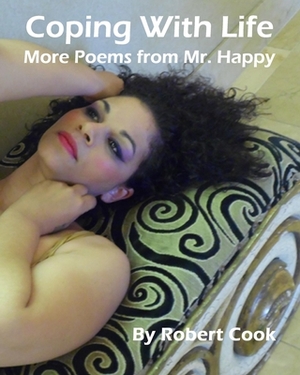 Coping With Life: More Poems of Mr. Happy by Robert L. Cook