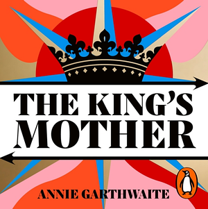 The King's Mother by Annie Garthwaite