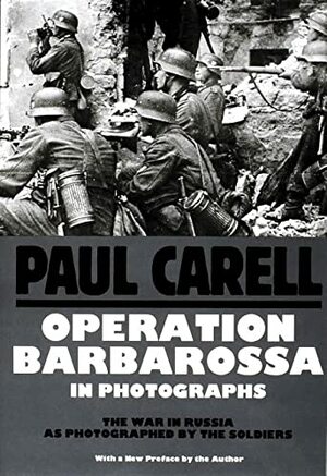Operation Barbarossa in Photographs by Paul Carell