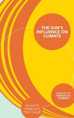 The Sun's Influence on Climate by Joanna D. Haigh, Peter Cargill