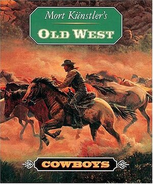 Mort Kunstler's Old West: Cowboys by Mort Künstler