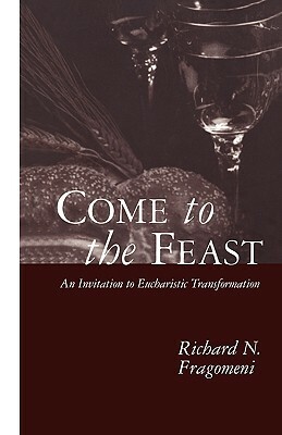 Come to the Feast by Richard Fragomeni