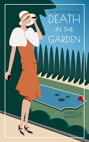 Death in the Garden by Isabella Bassett, Isabella Bassett
