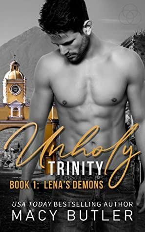 Unholy Trinity Book 1: Lena's Demons by Macy Butler
