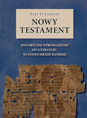 Nowy Testament: historyczne wprowadzenie do literatury wczesnochrześcjańskiej by Bart D. Ehrman