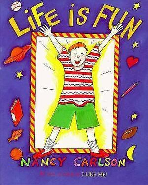 Life Is Fun! by Nancy Carlson