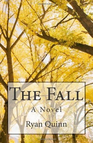 The Fall: A Novel by Ryan Quinn