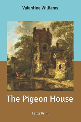 The Pigeon House: Large Print by Valentine Williams