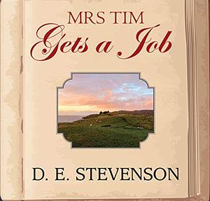 Mrs Tim Gets a Job by D.E. Stevenson