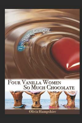 Four Vanilla Women, So Much Chocolate by Olivia Hampshire