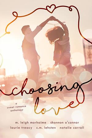 Choosing Love by M. Leigh Morhaime