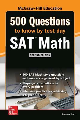 500 SAT Math Questions to Know by Test Day, Second Edition by Anaxos Inc