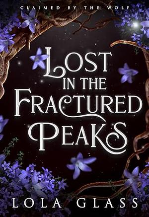 Lost in the Fractured Peaks by Lola Glass