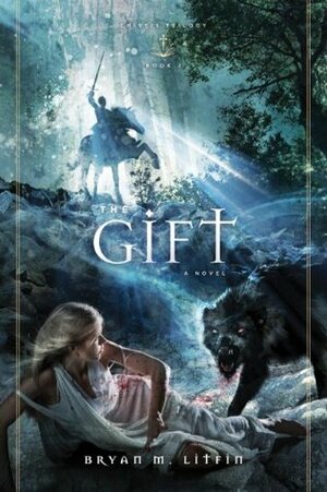 The Gift by Bryan M. Litfin