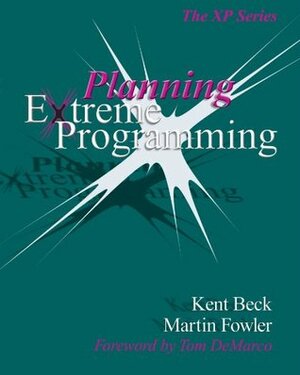 Planning Extreme Programming by Martin Fowler, Kent Beck