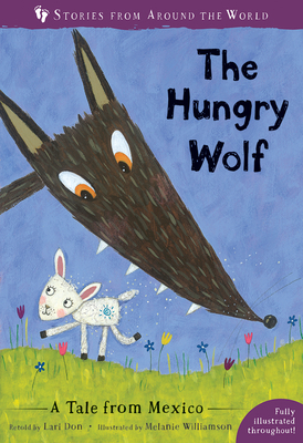 The Hungry Wolf: A Tale from Mexico by Lari Don