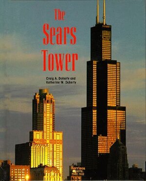 The Sears Tower by Craig A. Doherty, Bruce S. Glassman