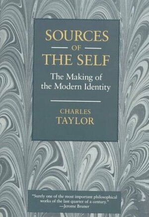 Sources of the Self: The Making of the Modern Identity by Charles Taylor