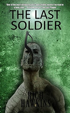 The Last Soldier by Rich Hawkins