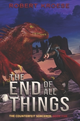 The End of All Things by Robert Kroese