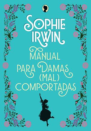 Manual para damas (mal)comportadas by Sophie Irwin