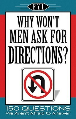 Why Won't Men Ask for Directions? (For Your Information) (F.Y.I.) by Apandisis Publishing