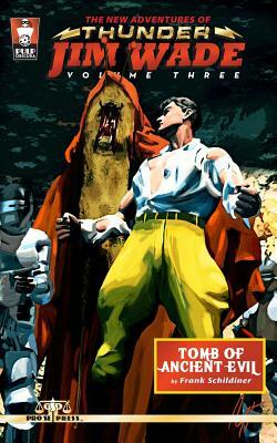 The New Adventures of Thunder Jim Wade Volume Three: Tomb of Ancient Evil by Frank Schildiner