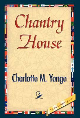 Chantry House by Charlotte Mary Yonge, Charlotte Mary Yonge