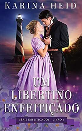 Um Libertino Enfeitiçado by Karina Heid