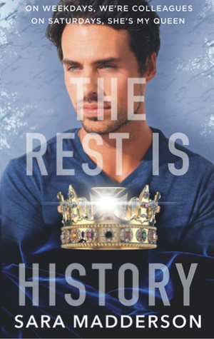 The Rest Is History  by Sara Madderson