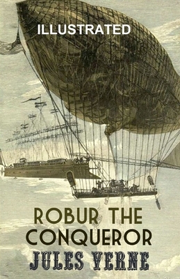 Robur the Conqueror Illustrated by Jules Verne