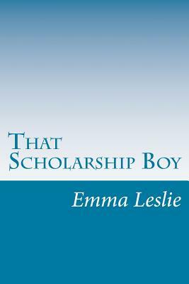 That Scholarship Boy by Emma Leslie