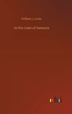 At the Gate of Samaria by William J. Locke