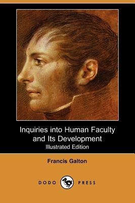 Inquiries Into Human Faculty and Its Development (Illustrated Edition) by Francis Galton