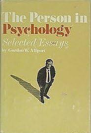 The Person in Psychology: Selected Essays by Gordon W. Allport