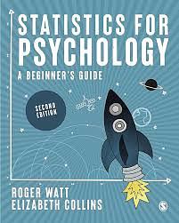 Statistics for Psychology: A Guide for Beginners by Roger Watt, Elizabeth Collins