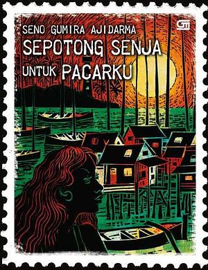 Sepotong Senja untuk Pacarku by Seno Gumira Ajidarma