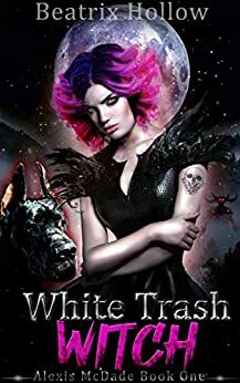 White Trash Witch by Beatrix Hollow