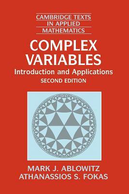 Complex Variables: Introduction and Applications by Athanassios S. Fokas, Mark J. Ablowitz